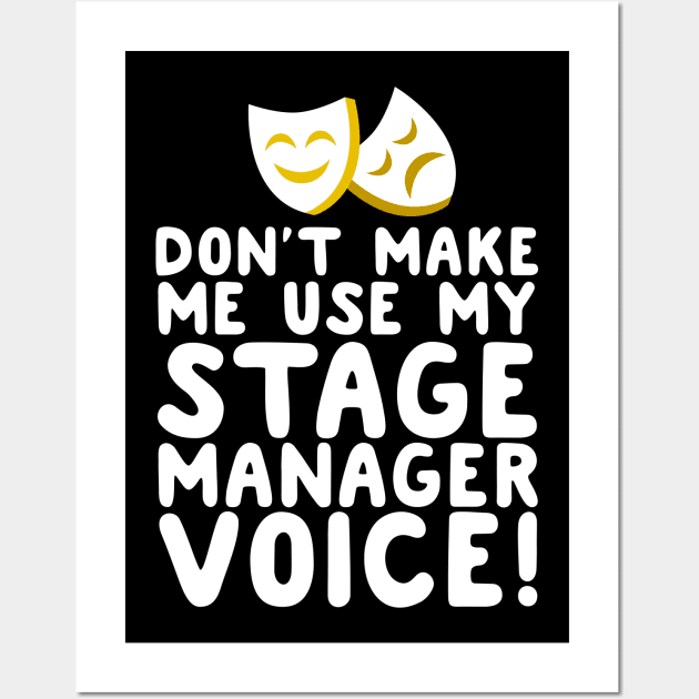 Don't Make Me Use My Stage Manager Voice Wall Art by thingsandthings